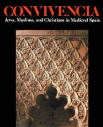 Convivencia: Jews Muslims and Christians in Medieval Spain