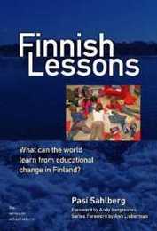 Finnish Lessons: What Can the World Learn from Educational Change in Finland? (The Series on School Reform)