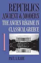 Republics Ancient and Modern: Classical Republicanism and the American Revolution