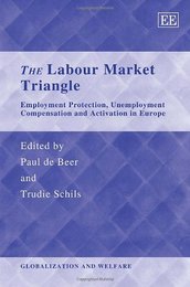 The Labour Market Triangle: Employment Protection Unemployment Compensation and Activation in Europe (Globalization and Welfare)