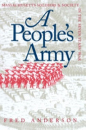A People's Army: Massachusetts Soldiers and Society in the Seven Years' War (Published for the Omohundro Institute of Early American History and Culture Williamsburg Virginia) (Published by the Omohundro Institute of Early American Histo)