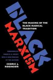 Black Marxism: The Making of the Black Radical Tradition