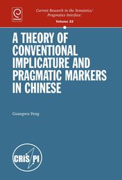 A Theory of Conventional Implicature and Pragmatic Markers in Chinese (Current Research in the Semantics/Pragmatics Interface)