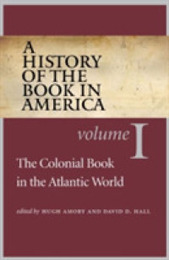 A History of the Book in America: Volume 1: The Colonial Book in the Atlantic World (History of the Book in America (University of NC))