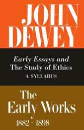 Early Essays and the Study of Ethics: A Syllabus 1893-1894 (004) (Early Works 1882-1898 4)