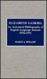 Elizabeth Gaskell: An Annotated Bibliography of English-Language Sources 1976-1991 (Scarecrow Author Bibliographies)