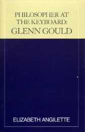 Philosopher at the Keyboard: Glenn Gould