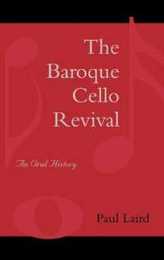 The Baroque Cello Revival: An Oral History