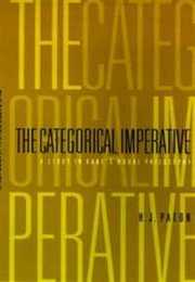 The Categorical Imperative: A Study in Kant's Moral Philosophy