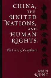 China the United Nations and Human Rights: The Limits of Compliance (Pennsylvania Studies in Human Rights)