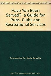 Have You Been Served?: a Guide for Pubs Clubs and Recreational Services
