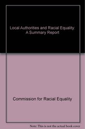 Local Authorities and Racial Equality: A Summary Report