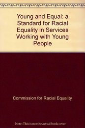 Young and Equal: a Standard for Racial Equality in Services Working with Young People