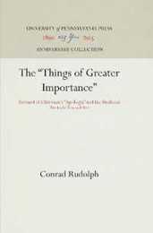 The "Things of Greater Importance": Bernard of Clairvaux's Apologia and the Medieval Attitude Toward Art (Anniversary Collection)