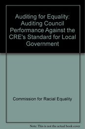 Auditing for Equality: Auditing Council Performance Against the CRE's Standard for Local Government