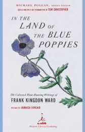 In the Land of the Blue Poppies: The Collected Plant-Hunting Writings of Frank Kingdon Ward (Modern Library Gardening)