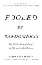 Fooled by Randomness: The Hidden Role of Chance in Life and in the Markets (Incerto)