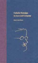 Catholic Nostalgia in Joyce and Company (The Florida James Joyce Series)