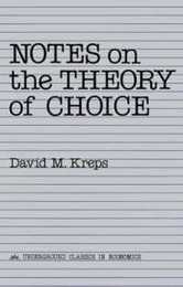 Notes On The Theory Of Choice (Underground Classics in Economics)