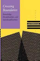 Crossing Boundaries: Knowledge Disciplinarities and Interdisciplinarities (Knowledge Disciplinarity and Beyond)