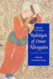 Rubaiyat of Omar Khayyam: A Critical Edition (Victorian Literature and Culture Series)
