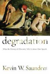 Degradation: What the History of Obscenity Tells Us about Hate Speech