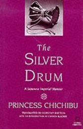 The Silver Drum: A Japanese Imperial Memoir (Global Oriental S.)