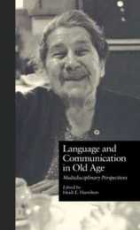 Language and Communication in Old Age: Multidisciplinary Perspectives (Issues in Aging)