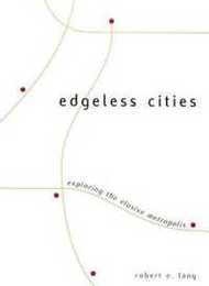 Edgeless Cities: Exploring the Elusive Metropolis (James A. Johnson Metro Series)