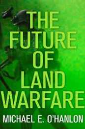 The Future of Land Warfare (Geopolitics in the 21st Century)