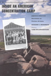 Inside an American Concentration Camp: Japanese American Resistance at Poston Arizona