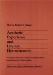 Aesthetic Experience and Literary Hermeneutics (Theory and History of Literature)