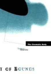The Cinematic Body (Theory Out of Bounds)