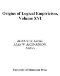 Origins of Logical Empiricism (Minnesota Studies in the Philosophy of Science)