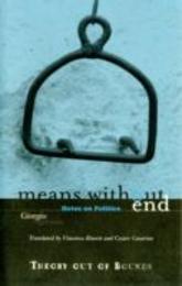 Means Without End: Notes on Politics (Theory Out of Bounds)