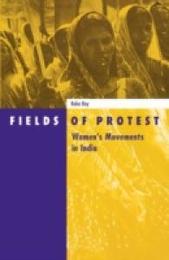 Fields of Protest: Women's Movements in India (Social Movements Protest and Contention 8)