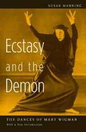 Ecstasy And the Demon: The Dances of Mary Wigman