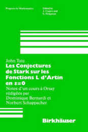 Les Conjectures de Stark sur les Fonctions L d'Artin en s=0: Notes d'un cours a Orsay redigees par Dominique Bernardi (Progress in Mathematics 47)
