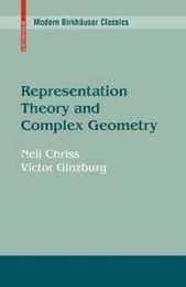 Representation Theory and Complex Geometry (Modern Birkhaeuser Classics)