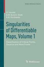 Singularities of Differentiable Maps Volume 1: Classification of Critical Points Caustics and Wave Fronts (Modern Birkhaeuser Classics)