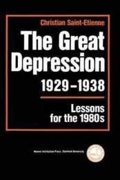 The Great Depression 1929-1938: Lessons for the 1980s (Hoover Institution Press Publication)