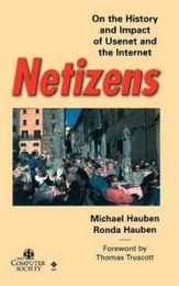 Netizens: On the History and Impact of Usenet and the Internet (Perspectives)