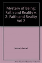 Mystery of Being: Faith and Reality