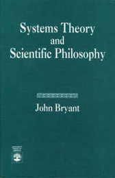 Systems Theory and Scientific Philosophy: An Application of the Cybernetics of W. Ross Ashby to Personal and Social Philosophy the Philosophy of Mind and the Problems of Artificial Intelligence