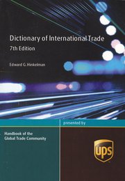 Dictionary Of International Trade: Handbook Of The Global Trade Community Includes 21 Key Appendices