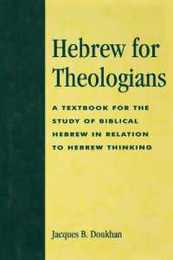 Hebrew for Theologians: A Textbook for the Study of Biblical Hebrew in Relation to Hebrew Thinking: A Textbook for the Study of Biblical Hebrew in Relation to Hebrew Thinking
