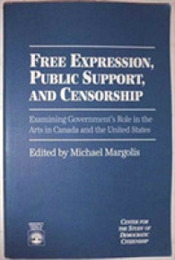 Free Expression Public Support and Censorship: Examining Government's Role in the Arts in Canada and the United States