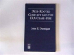Deep-Rooted Conflict and the Ira Cease-Fire