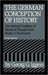 The German Conception of History: The National Tradition of Historical Thought from Herder to the Present