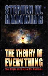 The Theory of Everything: The Origin and Fate of the Universe